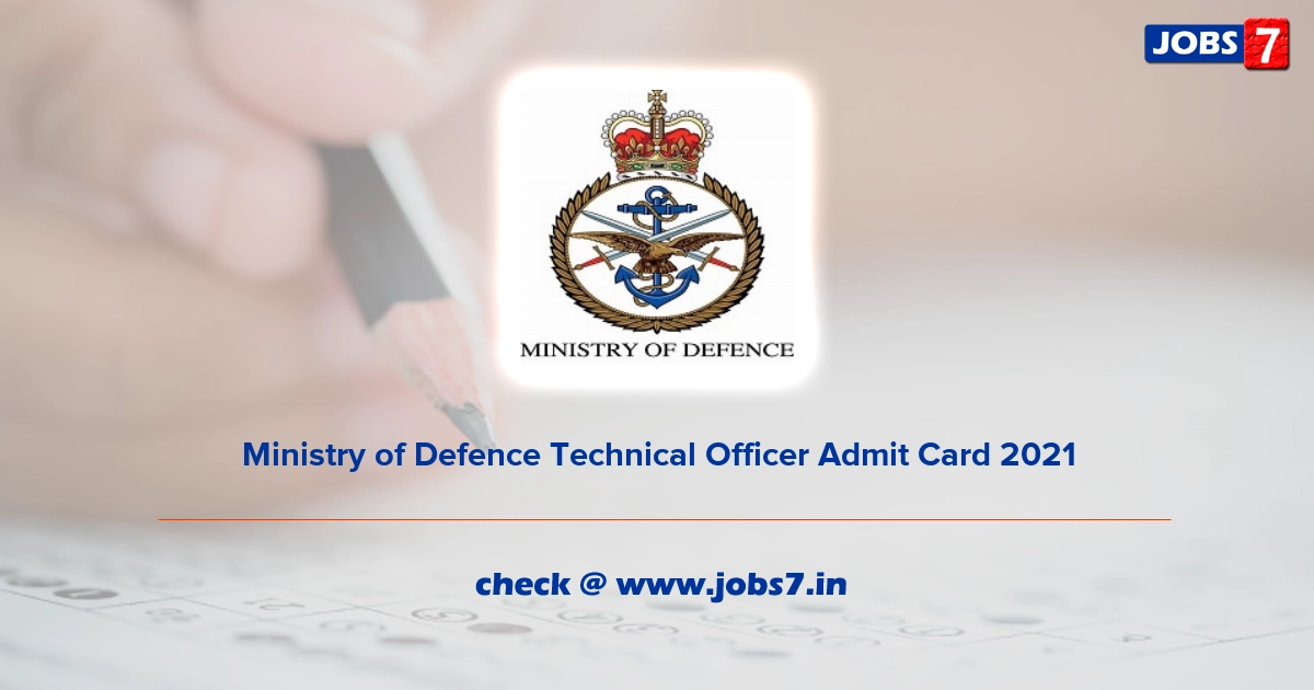 Ministry of Defence Technical Officer Admit Card 2022, Exam Date @ mod.gov.in