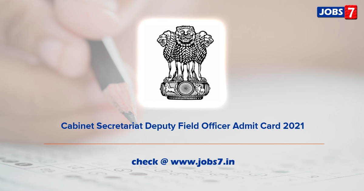 Cabinet Secretariat Deputy Field Officer Admit Card 2022, Exam Date @ cabsec.gov.in