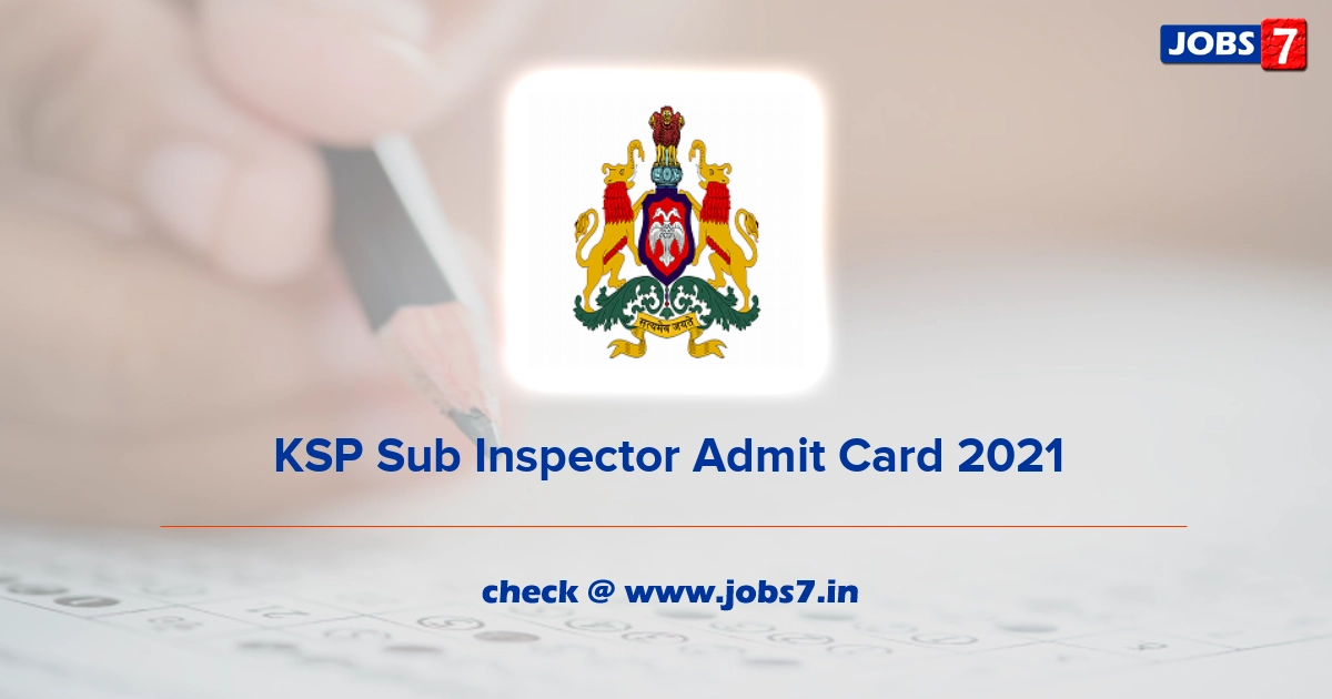 KSP Sub Inspector Admit Card 2022, Exam Date @ www.ksp.gov.in