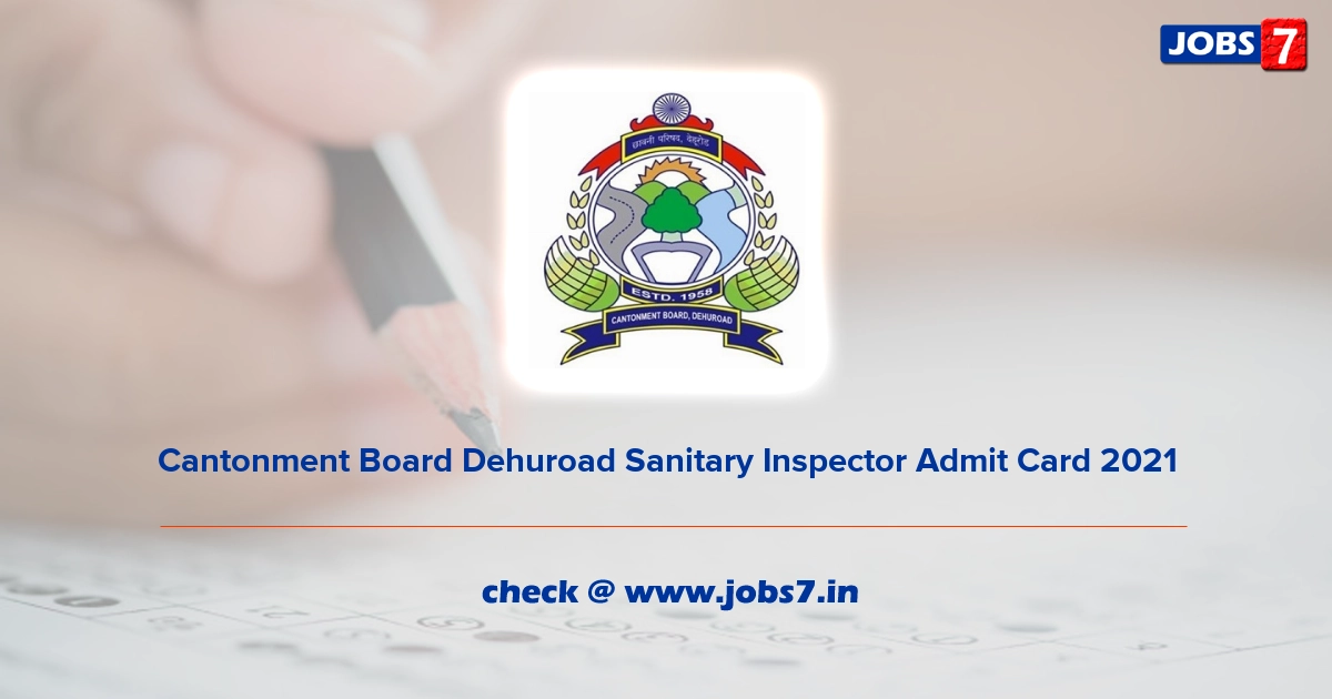 Cantonment Board Dehuroad Sanitary Inspector Admit Card 2022, Exam Date @ dehuroad.cantt.gov.in