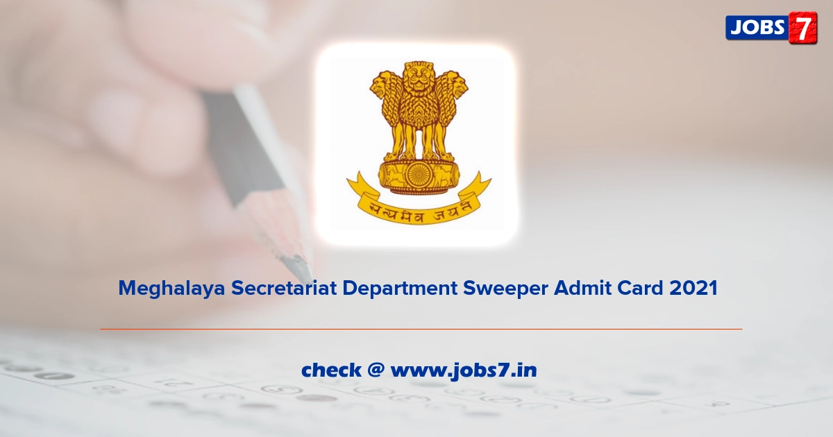 Meghalaya Secretariat Department Sweeper Admit Card 2022, Exam Date @ meghalaya.gov.in