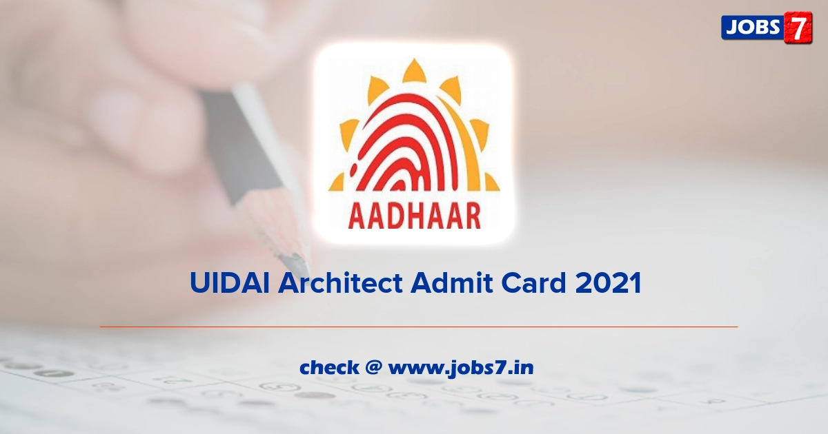 UIDAI Architect Admit Card 2022, Exam Date @ uidai.gov.in