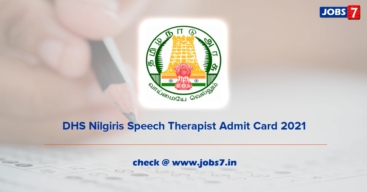 DHS Nilgiris Speech Therapist Admit Card 2022, Exam Date @ nilgiris.nic.in