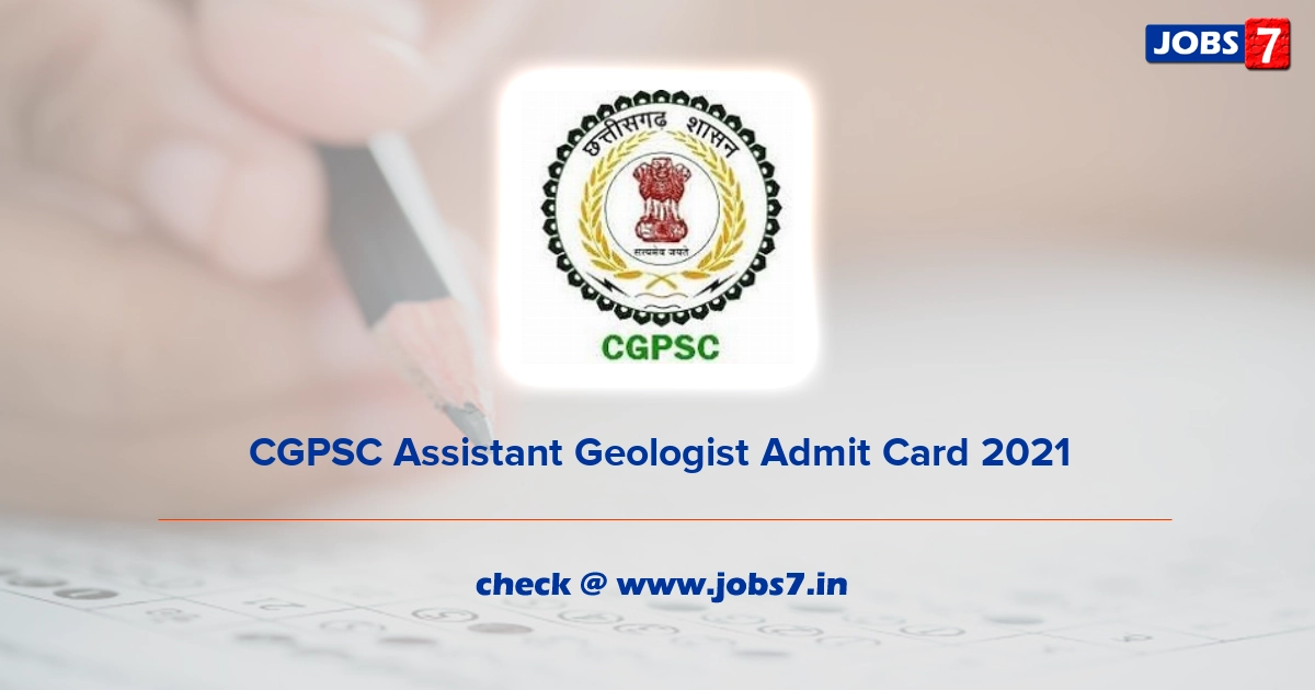 CGPSC Assistant Geologist Admit Card 2022, Exam Date @ psc.cg.gov.in