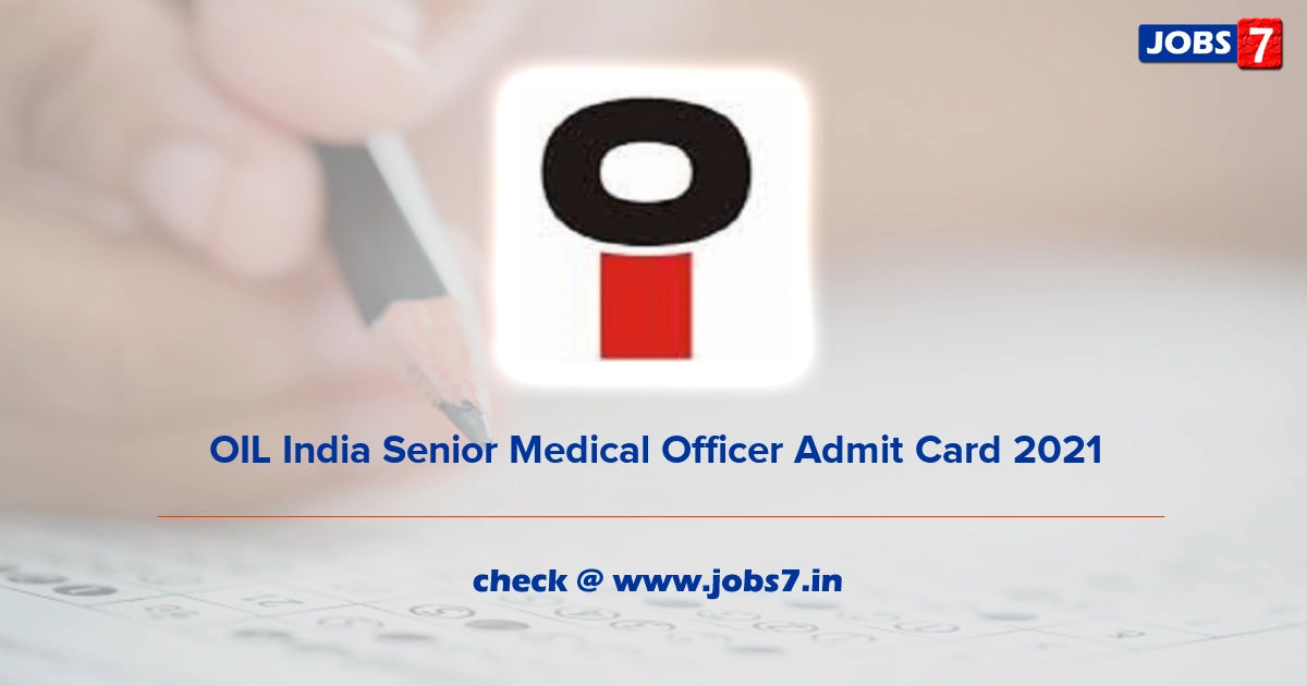 OIL India Senior Medical Officer Admit Card 2022, Exam Date @ www.oil-india.com