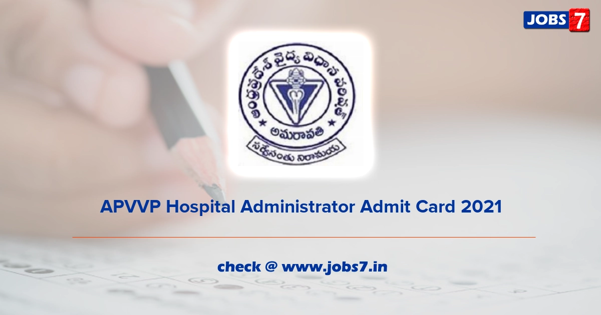 APVVP Hospital Administrator Admit Card 2022, Exam Date @ apvvp.nic.in