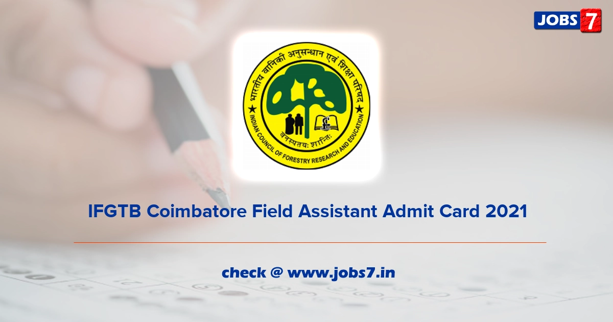 IFGTB Coimbatore Field Assistant Admit Card 2022, Exam Date @ ifgtbenvis.in