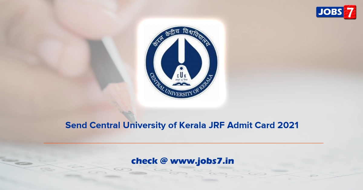 Send Central University of Kerala JRF Admit Card 2022, Exam Date @ www.cukerala.ac.in