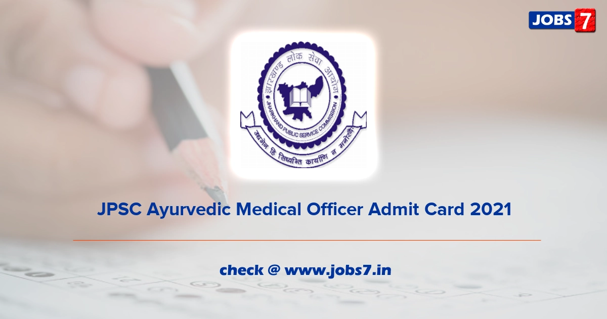 JPSC Ayurvedic Medical Officer Admit Card 2022, Exam Date @ www.jpsc.gov.in