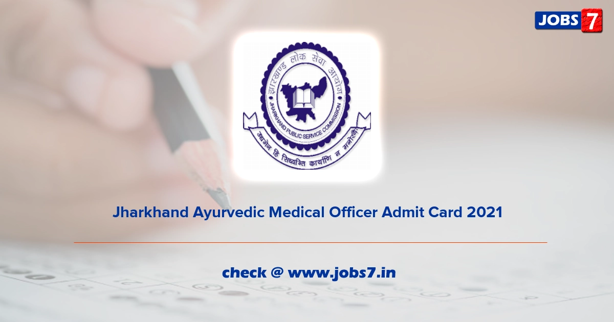 Jharkhand Ayurvedic Medical Officer Admit Card 2022, Exam Date @ www.jpsc.gov.in