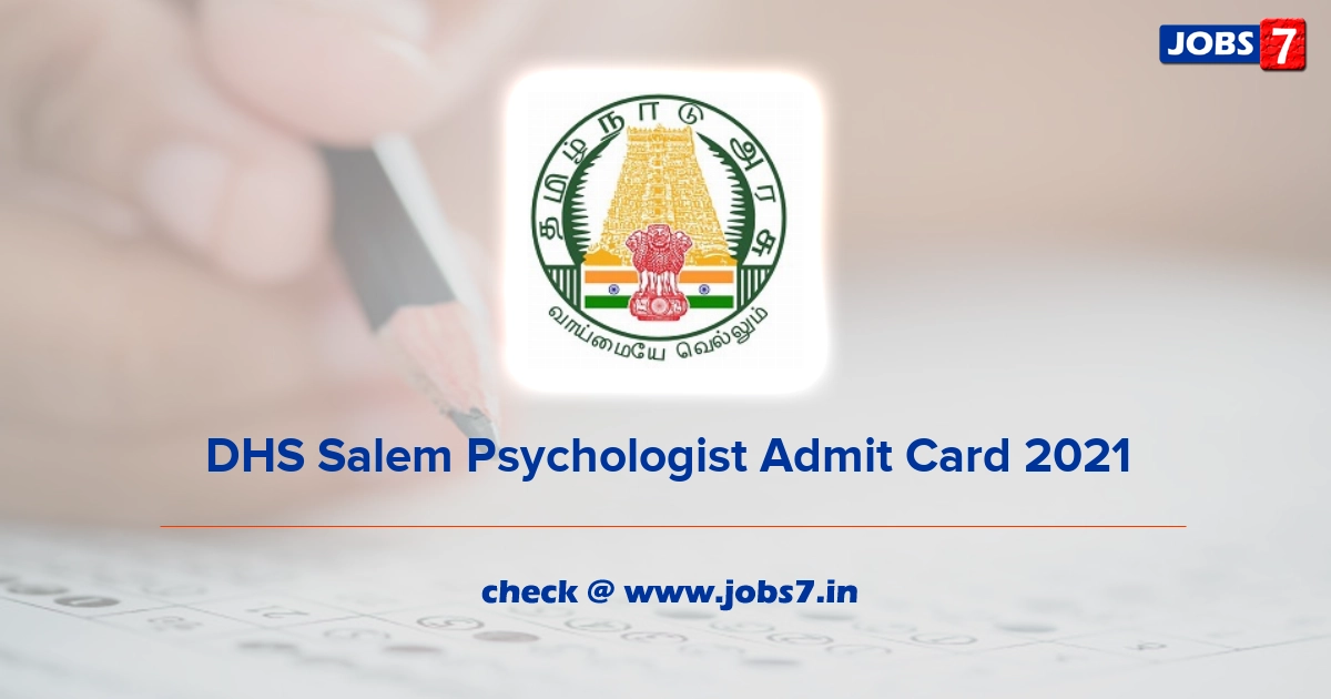 DHS Salem Psychologist Admit Card 2022, Exam Date @ salem.nic.in