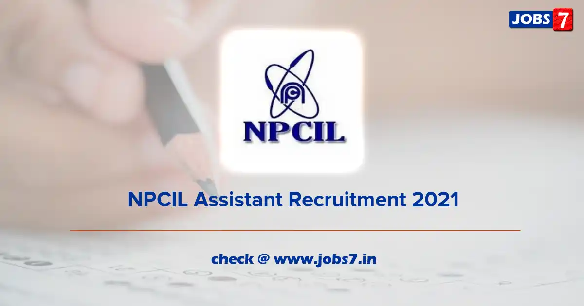 NPCIL Assistant Admit Card 2021, Exam Date (Out) @ npcil.nic.in