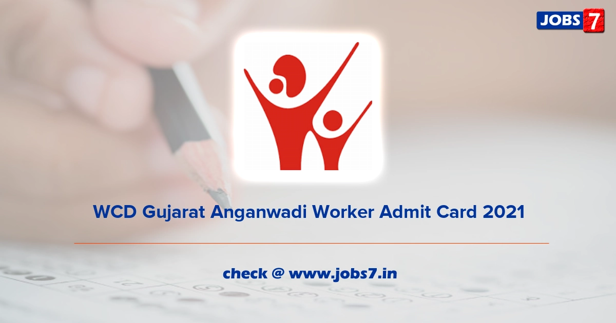 WCD Gujarat Anganwadi Worker Admit Card 2022, Exam Date @ wcd.gujarat.gov.in