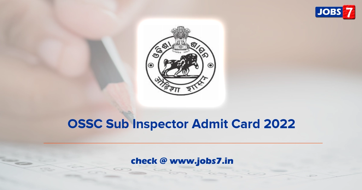 OSSC Sub Inspector Admit Card 2022, Exam Date @ www.ossc.gov.in