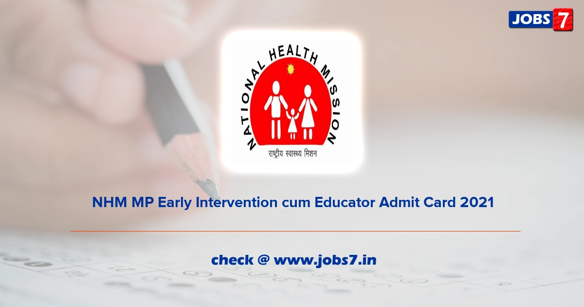 NHM MP Early Intervention cum Educator Admit Card 2022, Exam Date @ www.nhmmp.gov.in