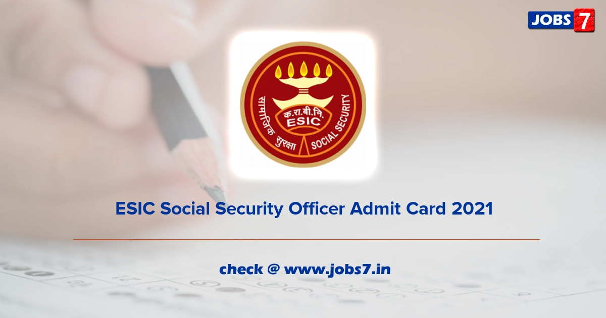 ESIC Social Security Officer Admit Card 2022, Exam Date @ www.esic.nic.in