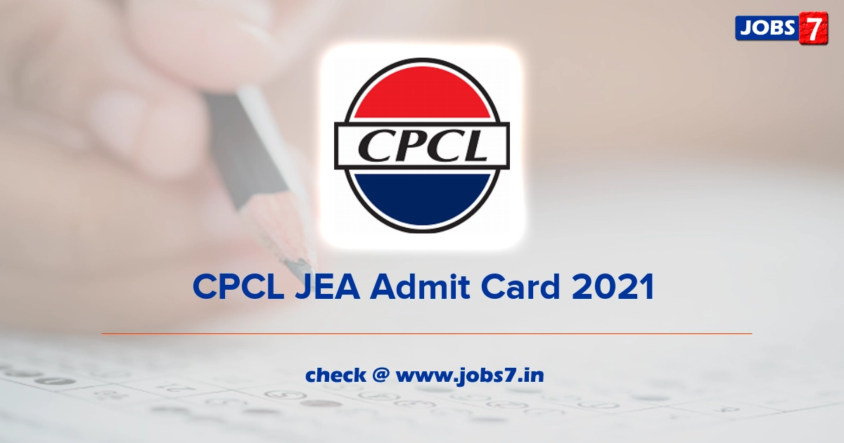 CPCL JEA Admit Card 2022, Exam Date @ www.cpcl.co.in