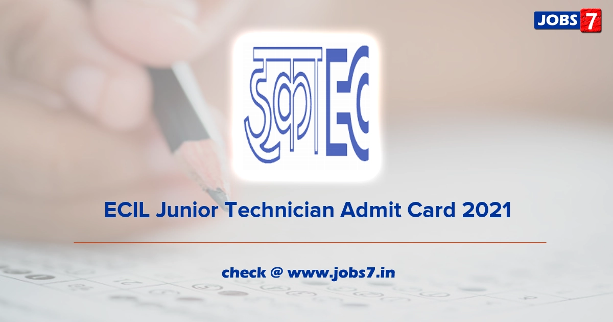 ECIL Junior Technician Admit Card 2022, Exam Date @ www.ecil.co.in