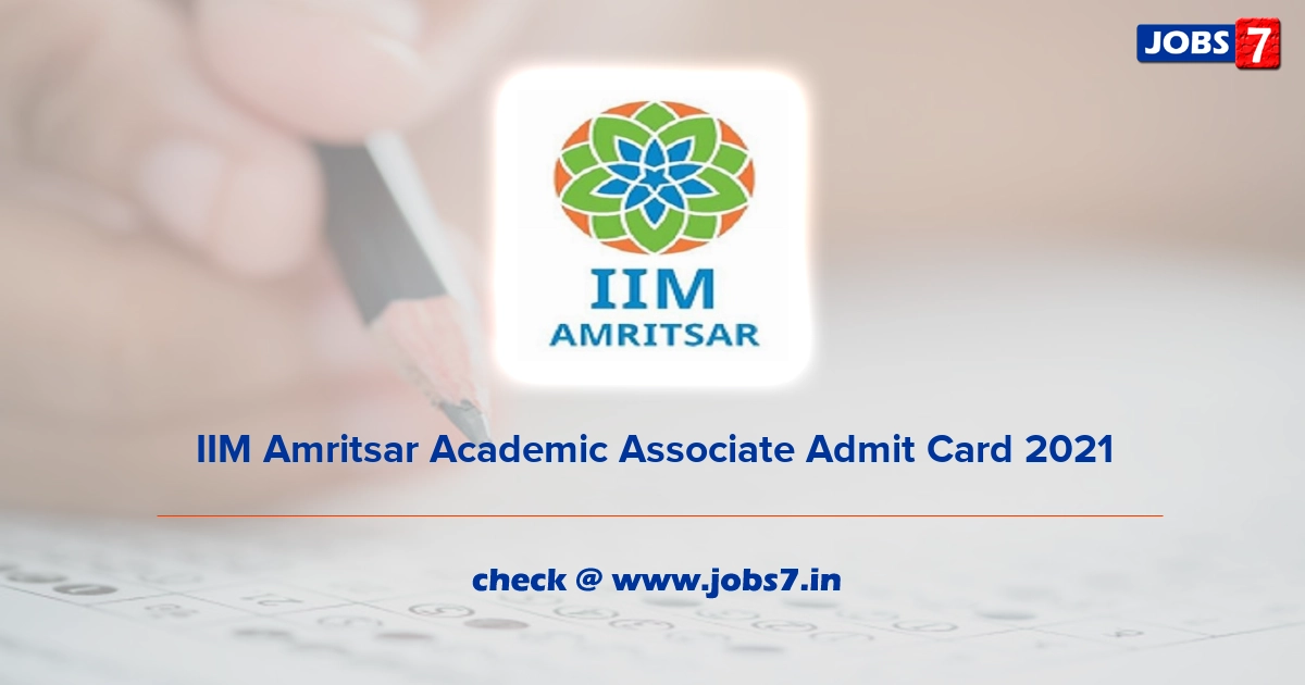 IIM Amritsar Academic Associate Admit Card 2022, Exam Date @ iimamritsar.ac.in