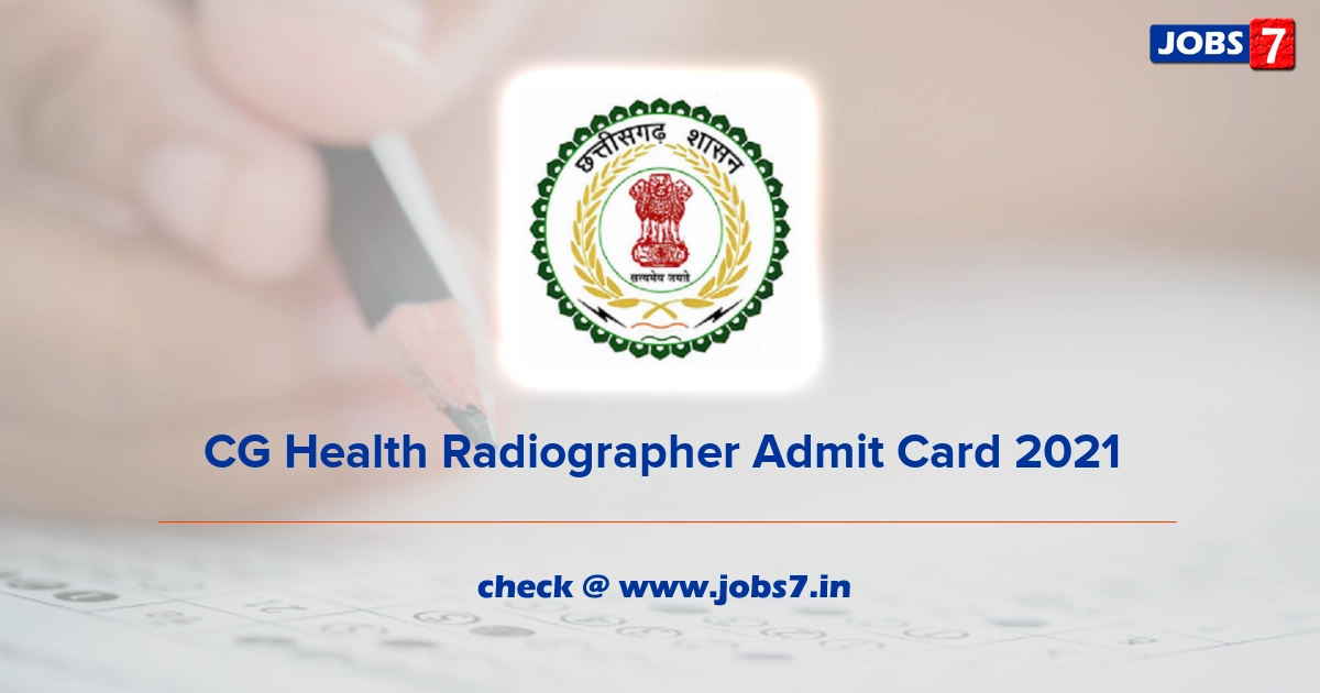 CG Health Radiographer Admit Card 2022, Exam Date @ cghealth.nic.in