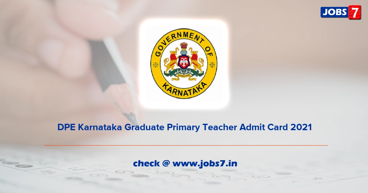 DPE Karnataka Graduate Primary Teacher Admit Card 2022, Exam Date @ dpe.karnataka.gov.in