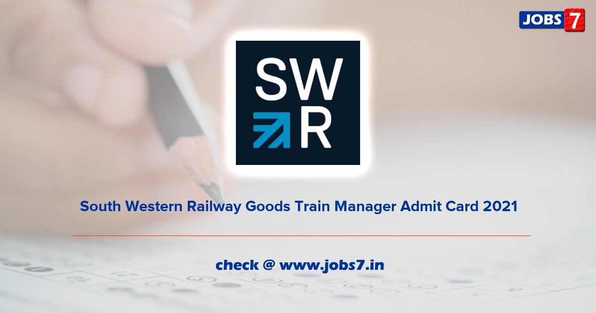 South Western Railway Goods Train Manager Admit Card 2022, Exam Date @ swr.indianrailways.gov.in