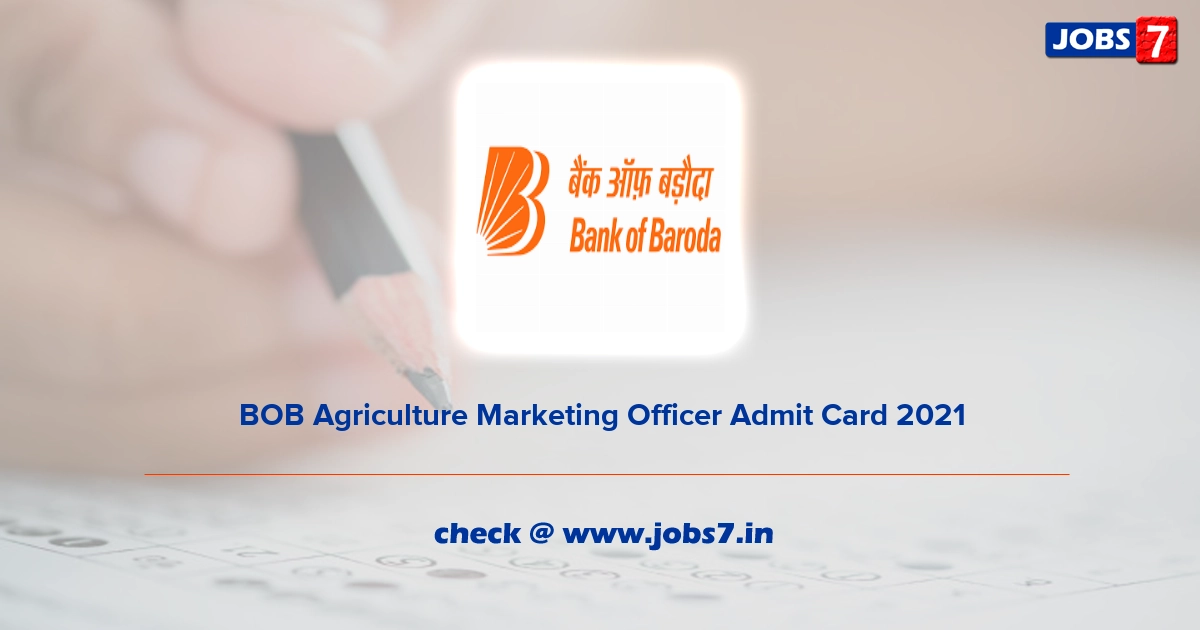 BOB Agriculture Marketing Officer Admit Card 2022, Exam Date @ www.bankofbaroda.in