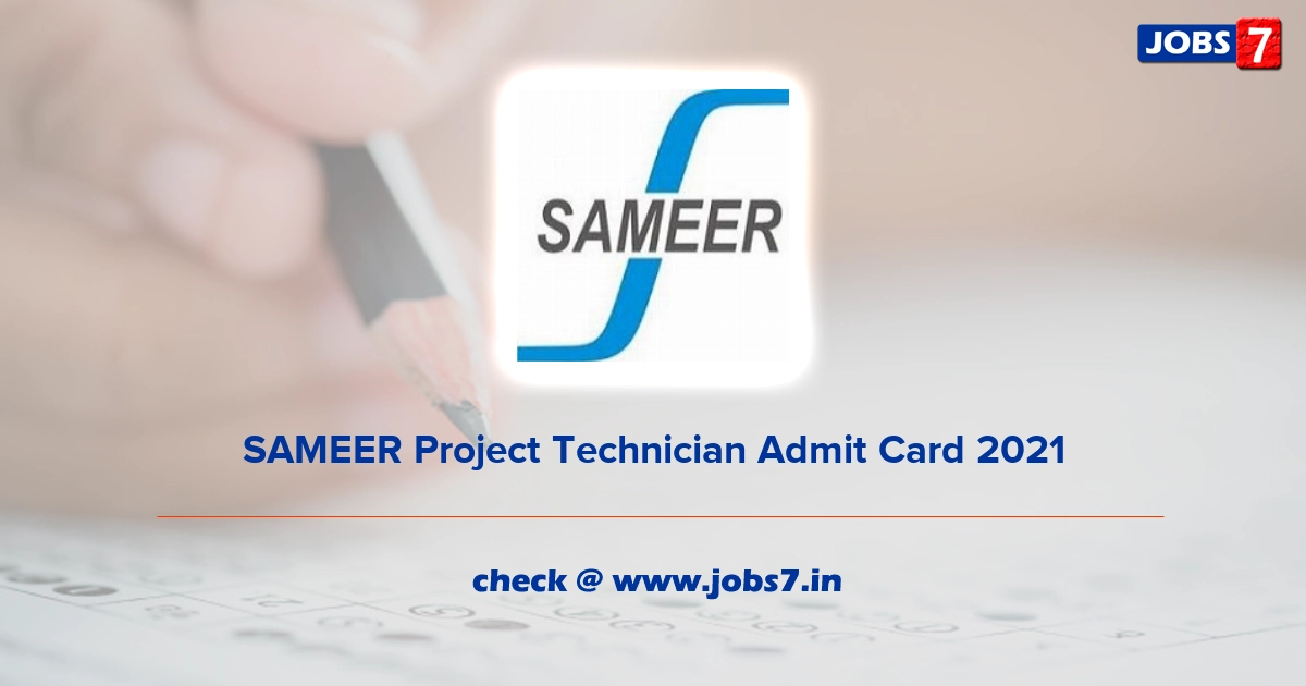 SAMEER Project Technician Admit Card 2021, Exam Date @ www.sameer.gov.in