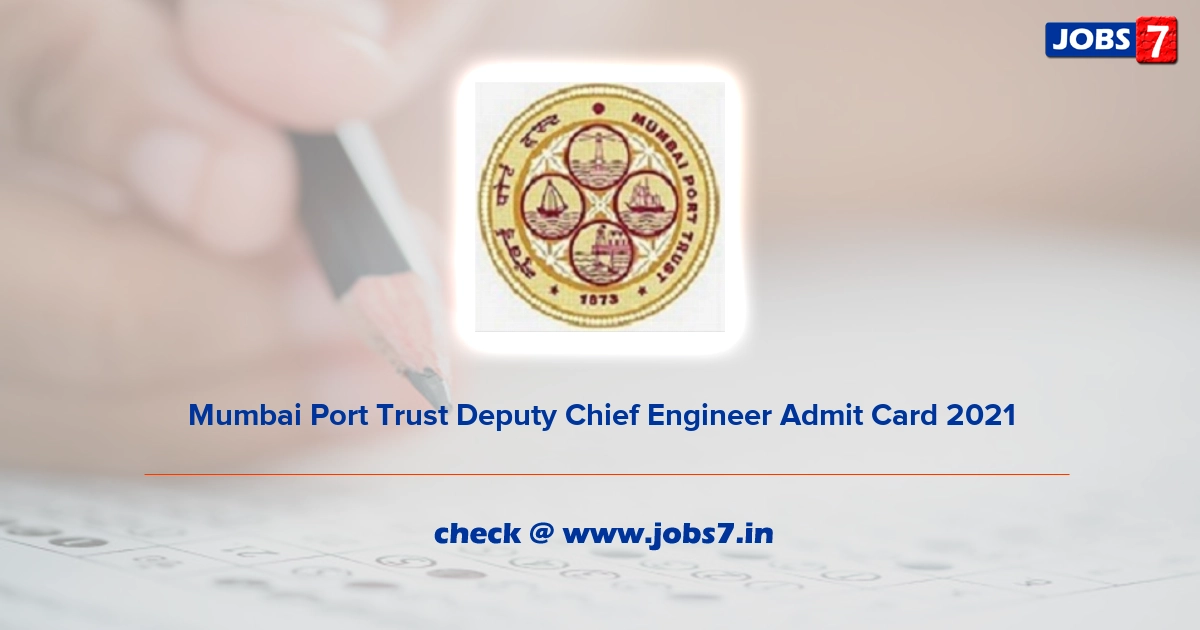 Mumbai Port Trust Deputy Chief Engineer Admit Card 2022, Exam Date @ mumbaiport.gov.in