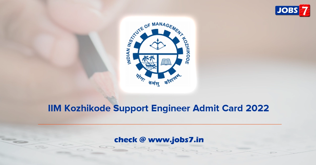 IIM Kozhikode Support Engineer Admit Card 2022, Exam Date @ www.iimk.ac.in