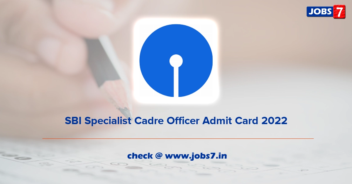 SBI Specialist Cadre Officer Admit Card 2022, Exam Date @ sbi.co.in