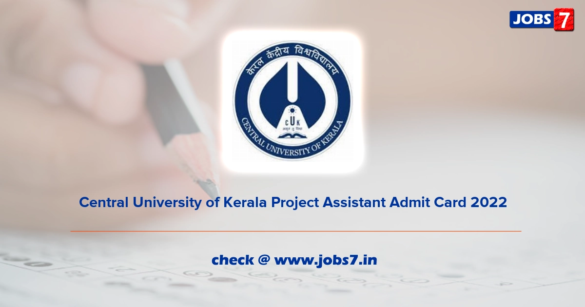 Central University of Kerala Project Assistant Admit Card 2022, Exam Date @ www.cukerala.ac.in