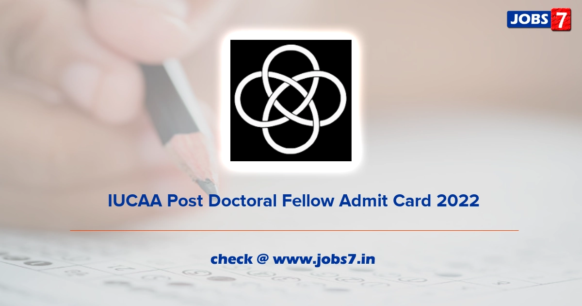  IUCAA Post Doctoral Fellow Admit Card 2022, Exam Date @ www.iucaa.in