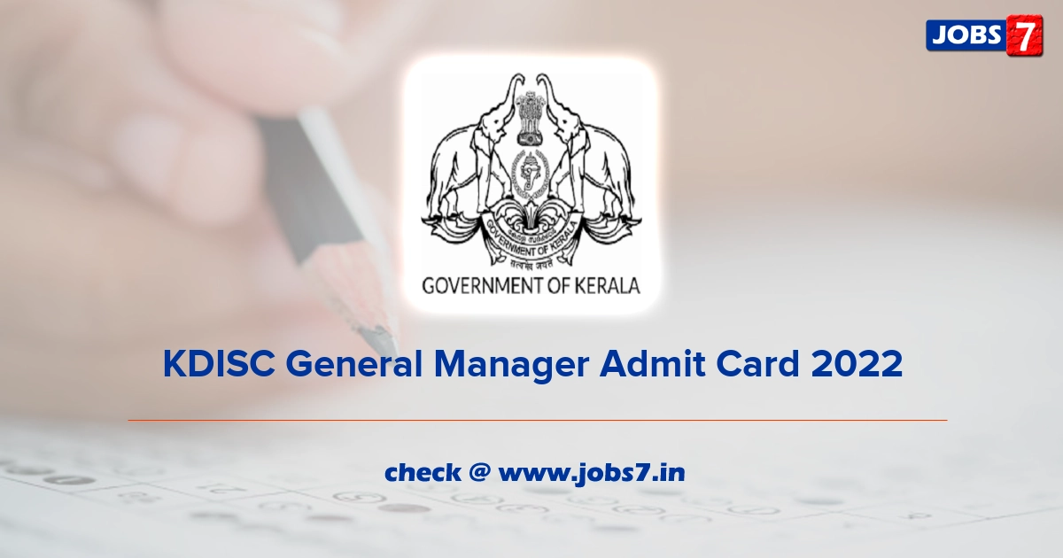 KDISC General Manager Admit Card 2022, Exam Date @ kdisc.kerala.gov.in