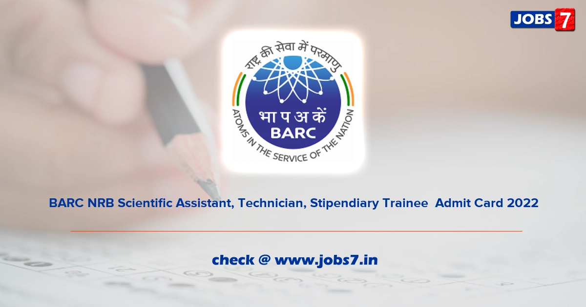 BARC NRB Scientific Assistant, Technician, Stipendiary Trainee  Admit Card 2022, Exam Date @ www.barc.gov.in