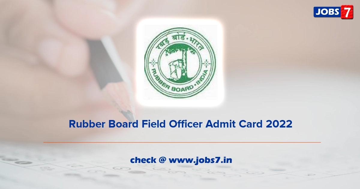 Rubber Board Field Officer Admit Card 2022, Exam Date @ rubberboard.org.in