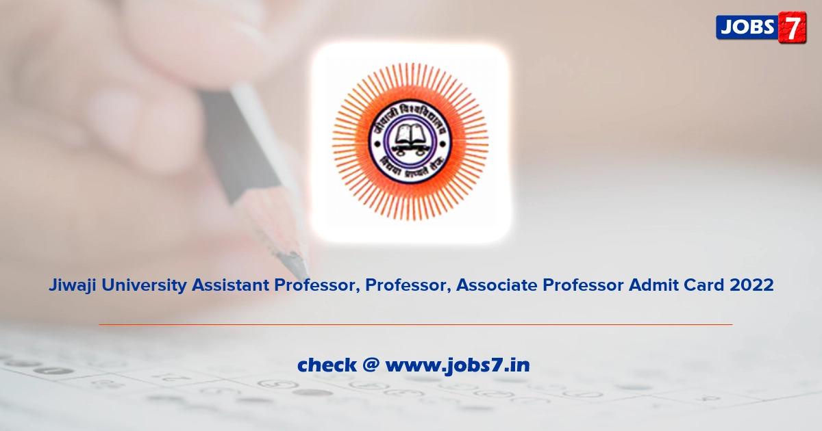 Jiwaji University Assistant Professor, Professor, Associate Professor Admit Card 2022, Exam Date @ www.jiwaji.edu