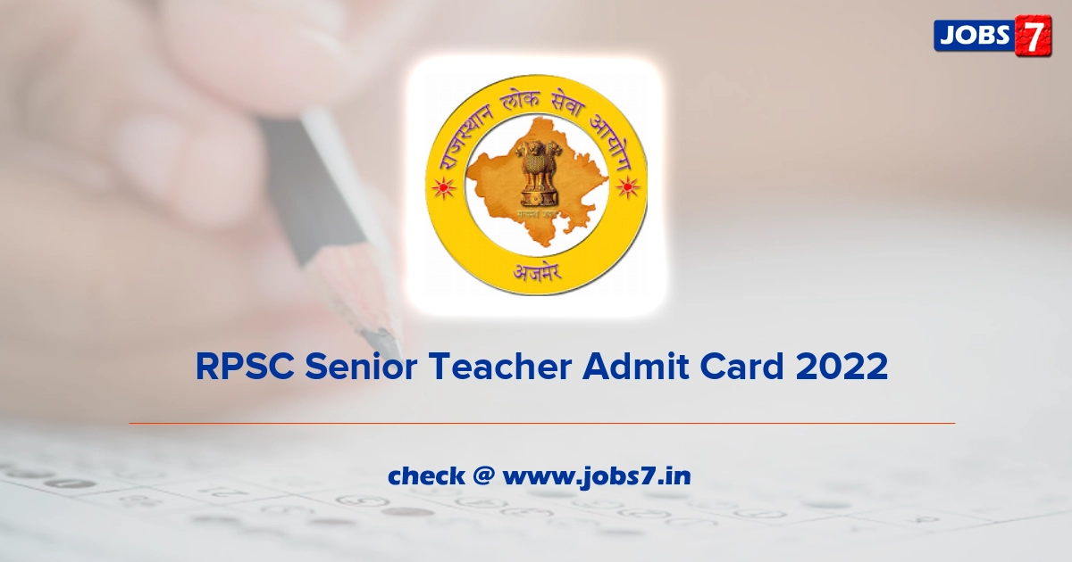  RPSC Senior Teacher Admit Card 2022, Exam Date @ rpsc.rajasthan.gov.in