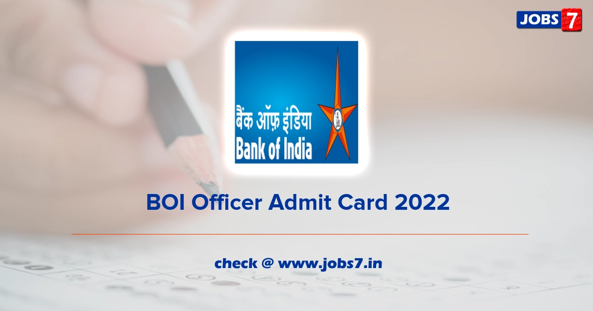 BOI Officer Admit Card 2022, Exam Date @ www.bankofindia.co.in