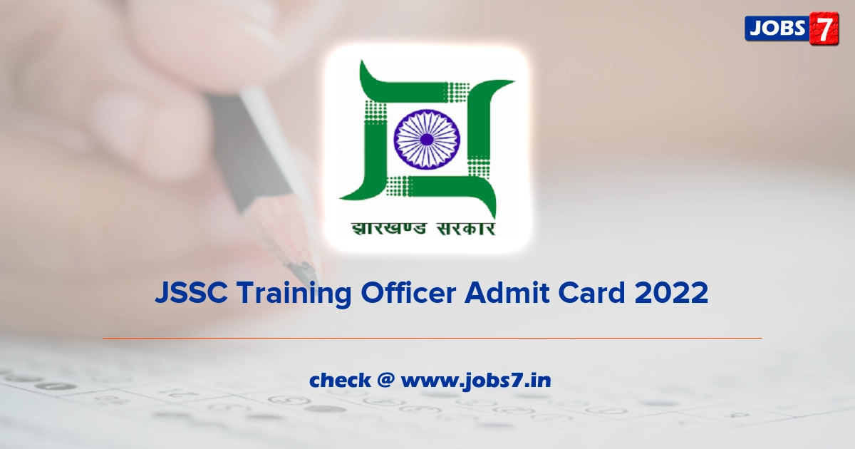  JSSC Training Officer Admit Card 2022, Exam Date @ www.jssc.nic.in