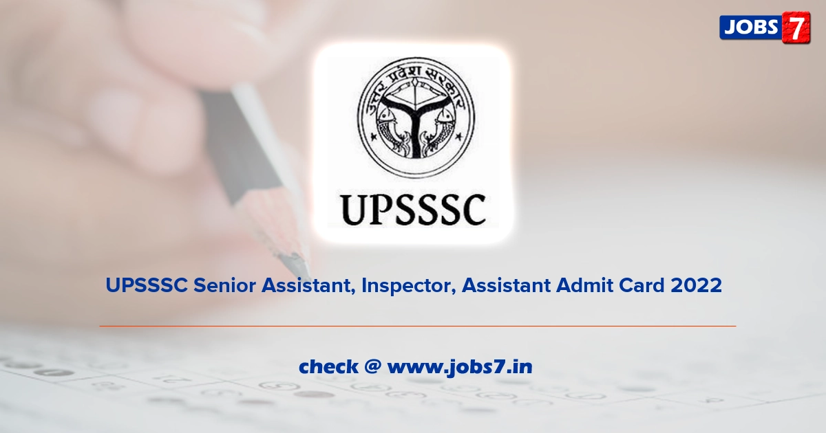 UPSSSC Senior Assistant, Inspector, Assistant Admit Card 2022, Exam Date @ upsssc.gov.in