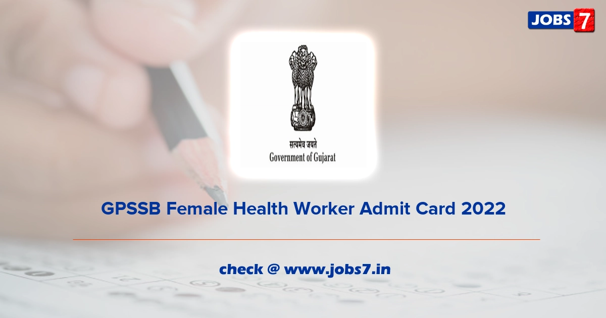 GPSSB Female Health Worker Admit Card 2022, Exam Date @ gpssb.gujarat.gov.in