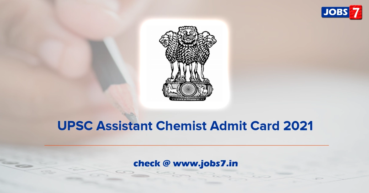 UPSC Assistant Chemist Admit Card 2022, Exam Date @ www.upsc.gov.in