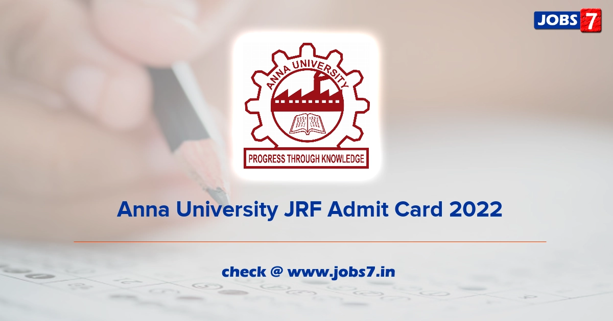  Anna University JRF Admit Card 2022, Exam Date @ www.annauniv.edu