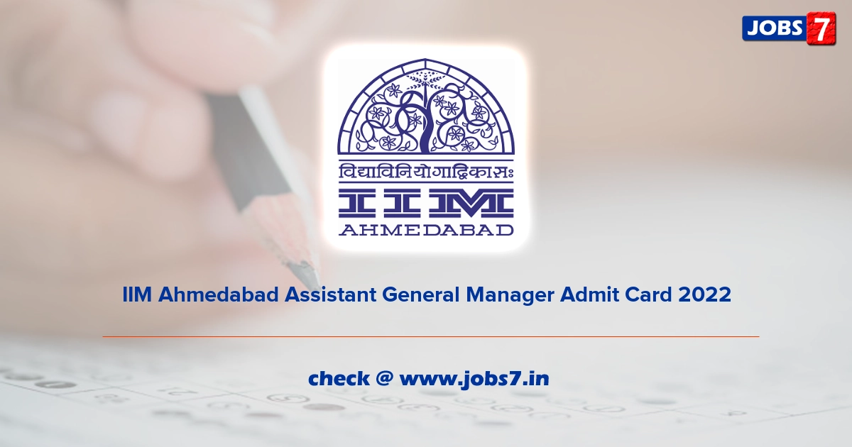 IIM Ahmedabad Assistant General Manager Admit Card 2022, Exam Date @ www.iima.ac.in