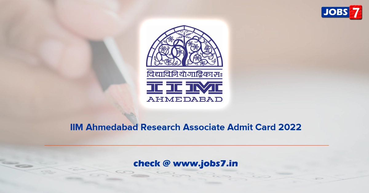  IIM Ahmedabad Research Associate Admit Card 2022, Exam Date @ www.iima.ac.in