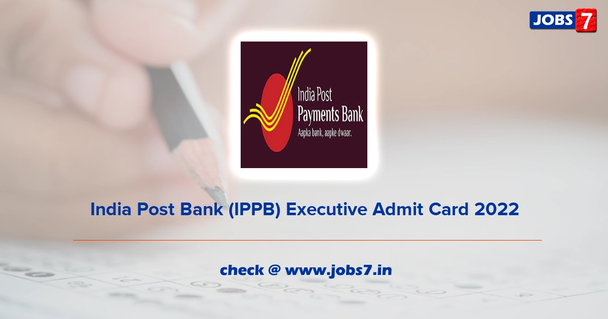 India Post Bank (IPPB) Executive Admit Card 2022 (Out), Exam Date @ www.ippbonline.com