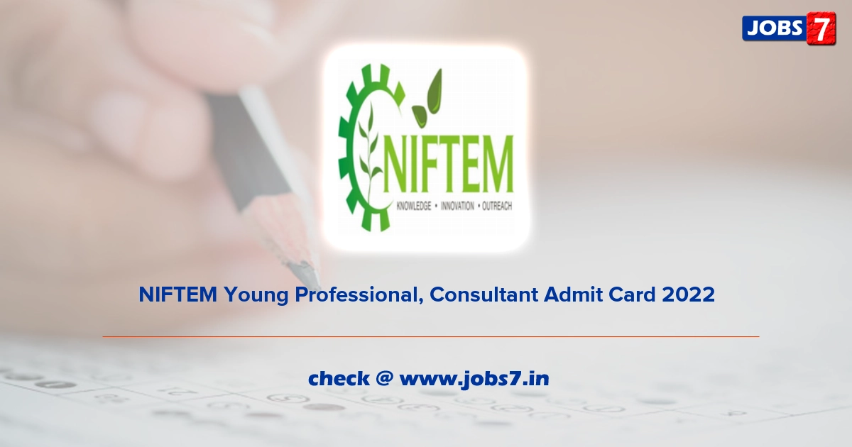 NIFTEM Young Professional, Consultant Admit Card 2022, Exam Date @ www.niftem.ac.in