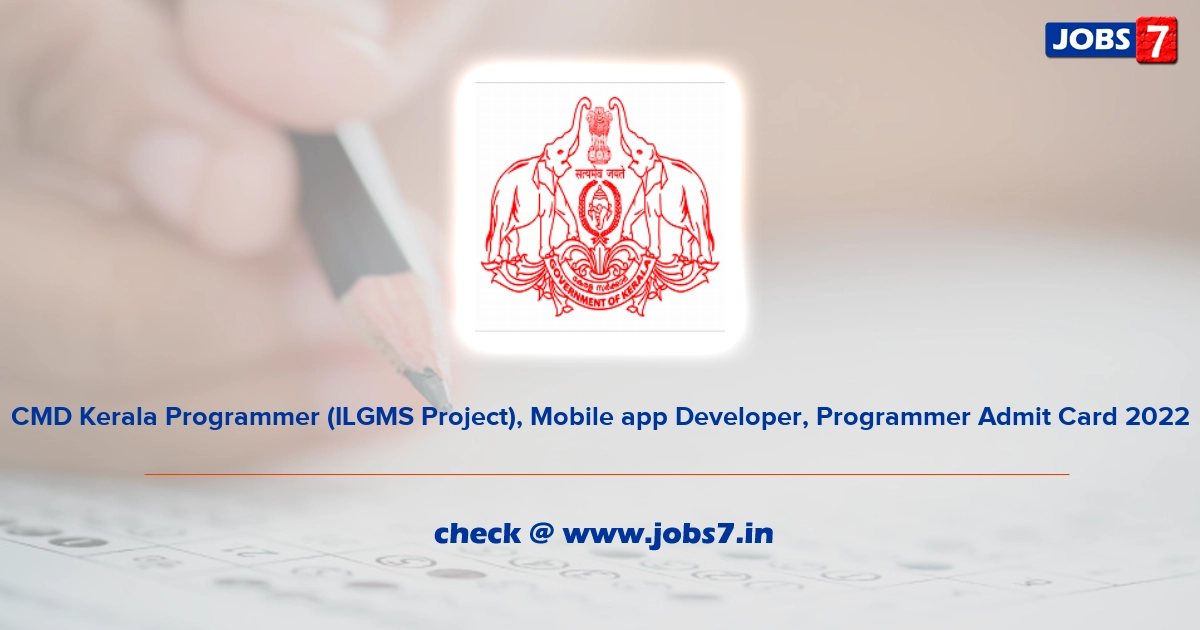CMD Kerala Programmer (ILGMS Project), Mobile app Developer, Programmer Admit Card 2022, Exam Date @ www.cmdkerala.net