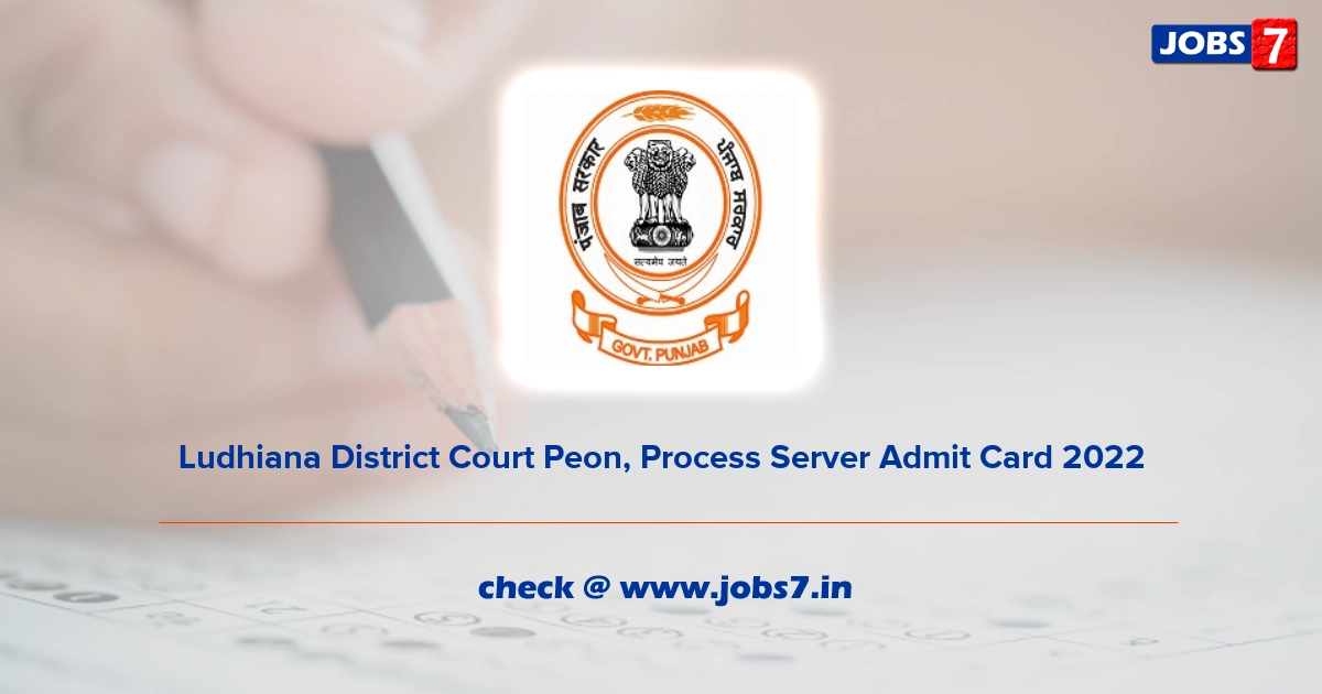 Ludhiana District Court Peon, Process Server Admit Card 2022, Exam Date @ districts.ecourts.gov.in/ludhiana